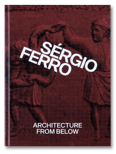 Architecture from Below: An Anthology