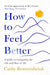 How to Feel Better