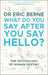 What Do You Say After You Say Hello
