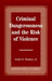 Criminal Dangerousness and the Risk of Violence
