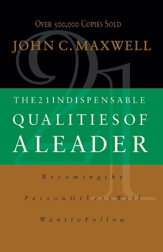 The 21 Indispensable Qualities of a Leader