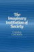 The Imaginary Institution of Society
