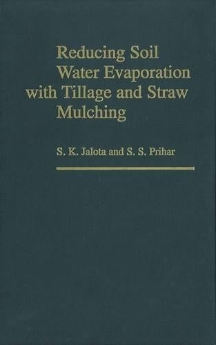 Reducing Soil Water Evaporation with Tillage and Straw Mulching