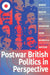 Postwar British Politics in Perspective