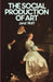 The Social Production of Art