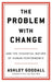 The Problem with Change