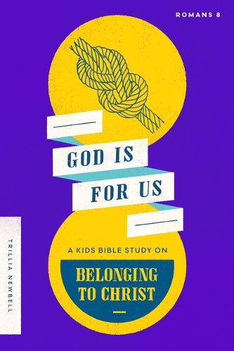God Is For Us: A Kids Bible Study on Belonging to Christ (Romans 8