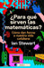 ¿Para Qué Sirven Las Matemáticas?