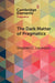The Dark Matter of Pragmatics