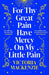 For Thy Great Pain Have Mercy On My Little Pain