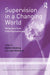 Supervision in a Changing World: Reflections from Child Psychotherapy (Independent Psychoanalytic Approaches with Children and Adolescents