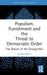 Populism, Punishment and the Threat to Democratic Order