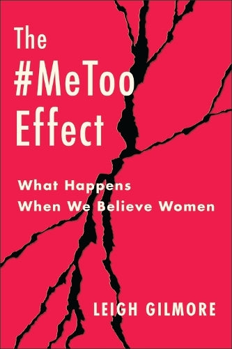 The #MeToo Effect: What Happens When We Believe Women (Gender and Culture Series