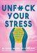 Unfuck Your Stress: Using Science to Cope with Distress and Embrace Excitement (5-Minute Therapy