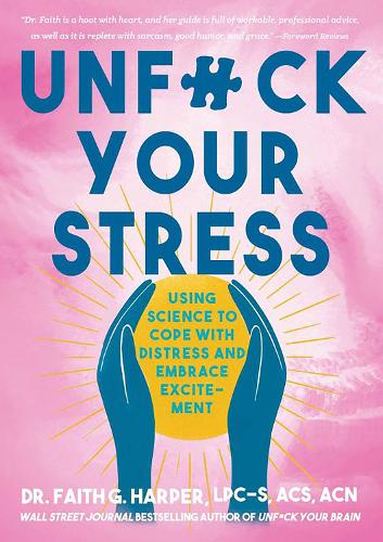 Unfuck Your Stress: Using Science to Cope with Distress and Embrace Excitement (5-Minute Therapy