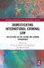 Domesticating International Criminal Law