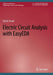 Electric Circuit Analysis with EasyEDA (Synthesis Lectures on Engineering, Science, and Technology