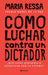 Cómo Luchar Contra Un Dictador