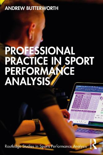 Professional Practice in Sport Performance Analysis (Routledge Studies in Sports Performance Analysis
