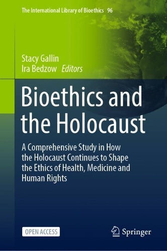 Bioethics and the Holocaust