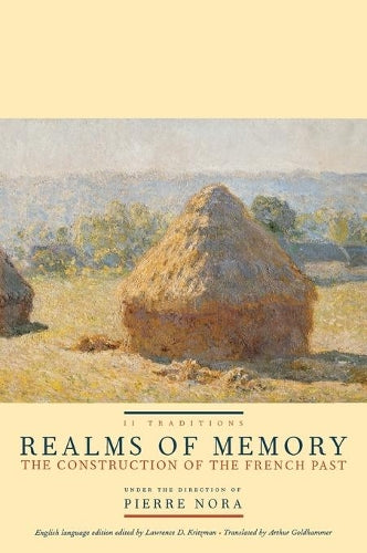 Realms of Memory: The Construction of the French Past, Volume 2 - Traditions (European Perspectives: A Series in Social Thought and Cultural Criticism