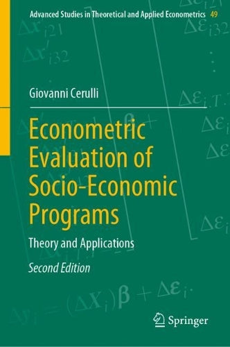 Econometric Evaluation of Socio-Economic Programs: Theory and Applications: 49 (Advanced Studies in Theoretical and Applied Econometrics, 49