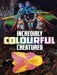 Incredibly Colourful Creatures