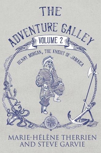 The Adventure Galley - Volume 2 Henry Morgan, the Knight of Jamaica