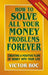 How to Solve All Your Money Problems Forever