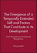 The Emergence of a Temporally Extended Self and Factors That Contribute to Its Development