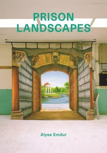 Prison Landscapes - Alyse Emdur