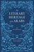 The Literary Heritage of the Arabs