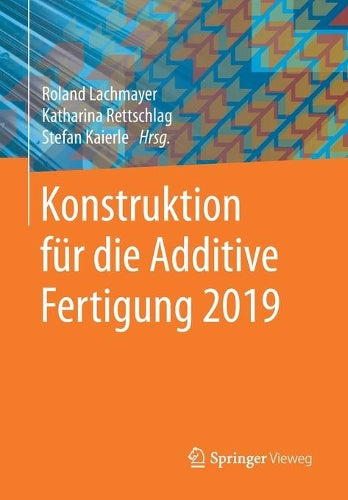 Konstruktion für die Additive Fertigung 2019