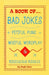 A Book of Bad Jokes, Pitiful Puns, Woeful Wordplay and Ridiculous Riddles (Hardcover)