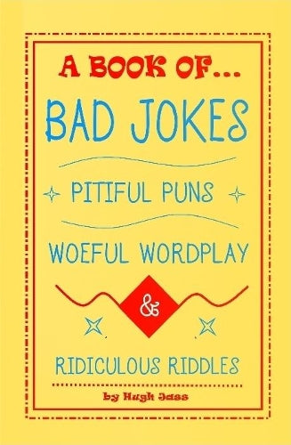 A Book of Bad Jokes, Pitiful Puns, Woeful Wordplay and Ridiculous Riddles (Hardcover)