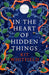 In the Heart of Hidden Things