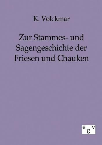 Zur Stammes- und Sagengeschichte der Friesen und Chauken