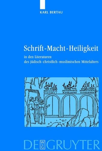 Schrift - Macht - Heiligkeit: In den Literaturen des jüdisch-christlich-muslimischen Mittelalters (German Edition