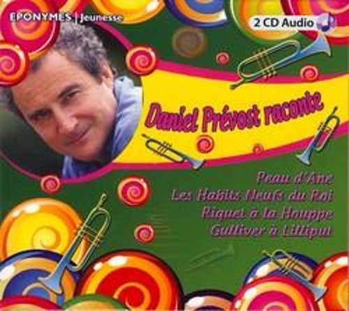 Daniel Prevost raconte... 4 contes et 16 chansons et comptines (2 CD)
