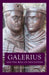 Galerius and the Will of Diocletian (Roman Imperial Biographies