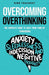 Overcoming Overthinking: The Complete Guide to Calm Your Mind by Conquering Anxiety, Sleeplessness, Indecision, and Negative Thoughts (The Personal Transformation Series