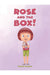 Rose and the Box!