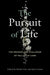 The Pursuit of Life