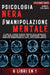 Psicologia Nera E Manipolazione Mentale