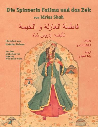 Die Spinnerin Fatima und das Zelt: Zweisprachige Ausgabe Deutsch-Arabisch (Lehrgeschichten