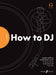 FutureDJs: How to DJ