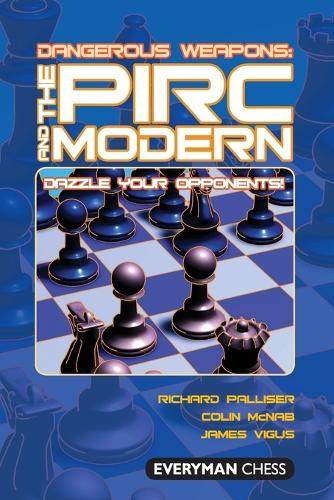 Dangerous Weapons The Pirc and Modern: Dazzle Your Opponents! (Dangerous Weapons Series