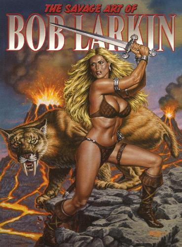 Savage Art of Bob Larkin