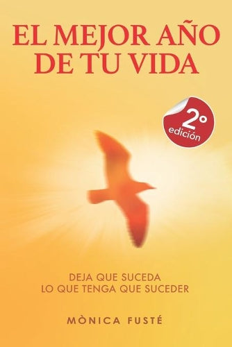 El Mejor Ano de tu Vida: Deja que suceda lo que tenga que suceder (CAMBIA TU MENTE, CAMBIA TU VIDA (autoayuda & desarrollo personal)) (Spanish Edition