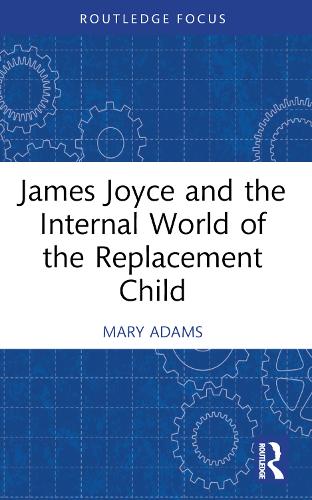 James Joyce and the Internal World of the Replacement Child